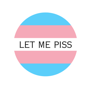 Let Me Piss Trans badge