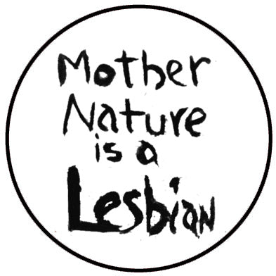 Mother Nature is a Lesbian Retro Badge