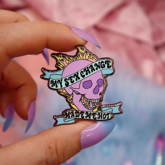 My Sex Change Made Me Hot enamel pin badge