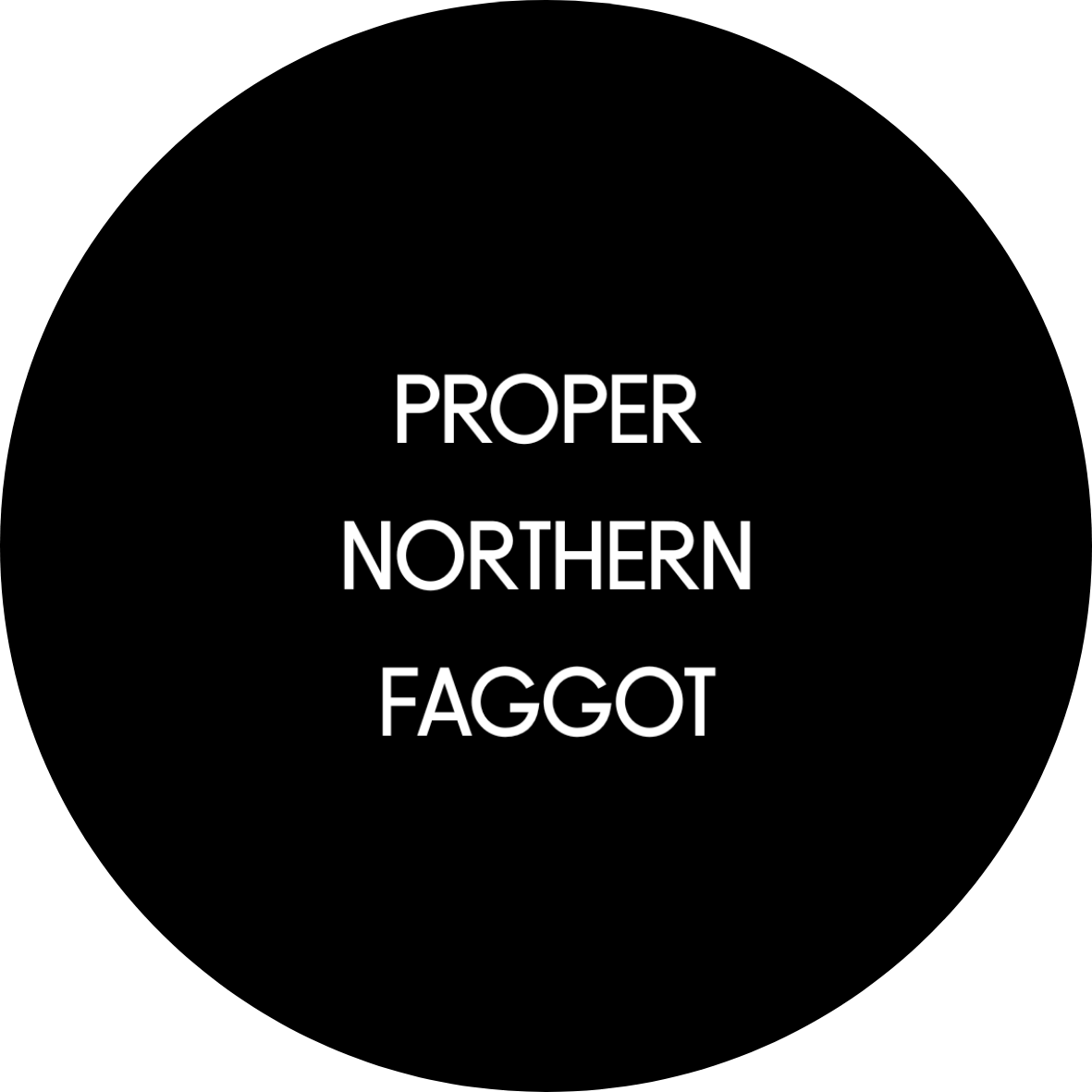 Proper Northern Faggot badge
