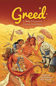 Greed: a Sexy Polyamory Comic Anthology Edited by Tab Kimpton & Sfe R. Monster