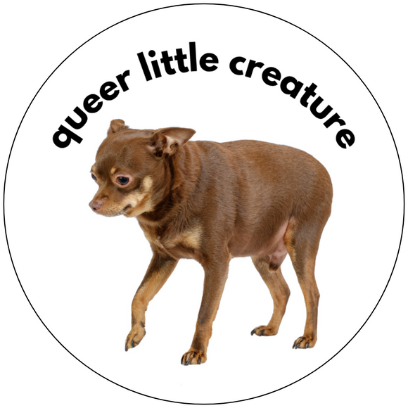 Queer Little Creature: Chihuahua badge