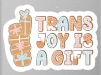 Trans Joy is a Gift sticker