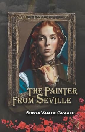 The Painter from Seville by Sonya Van de Graaff