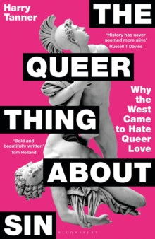 The Queer Thing About Sin: Why the West Came to Hate Queer Love by Harry Tanner