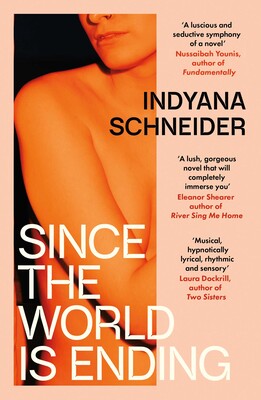 Since The World Is Ending by Indyana Schneider