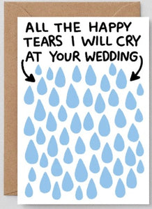 All The Tears I Will Cry At Your Wedding greetings card