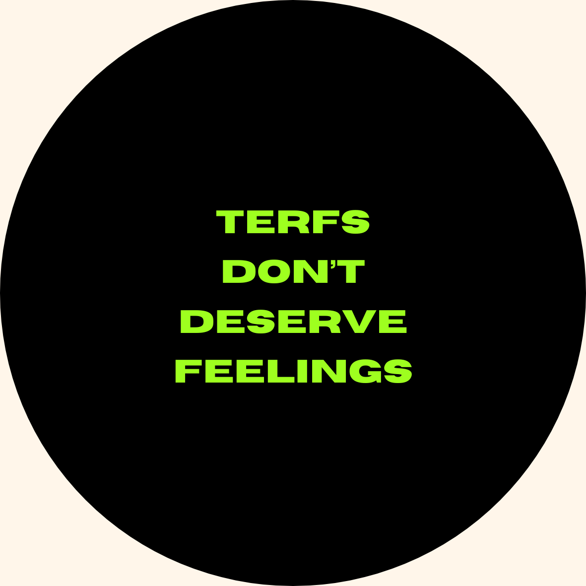 TERFs Don't Deserve Feelings badge