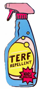 Terf Repellent enamel pin badge