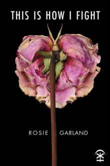 This Is How I Fight by Rosie Garland