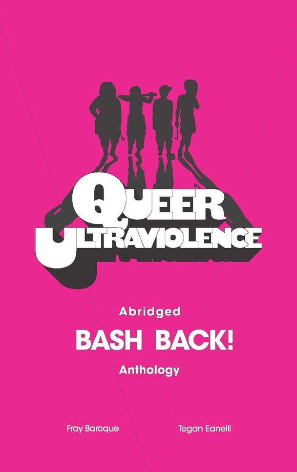 Queer Ultraviolence: Abridged Bash Back! Anthology