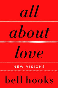 All About Love: New Visions by bell hooks