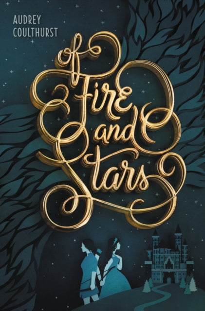 Of Fire and Stars: 1 by Audrey Coulthurst