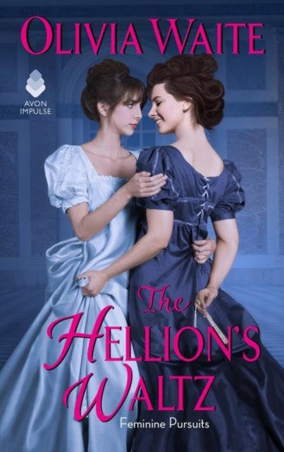 The Hellion's Waltz: Feminine Pursuits by Olivia Waite