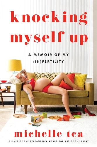 ** SIGNED ** Knocking Myself Up: A Memoir of My (In)Fertility by Michelle Tea