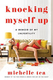 ** SIGNED ** Knocking Myself Up: A Memoir of My (In)Fertility by Michelle Tea