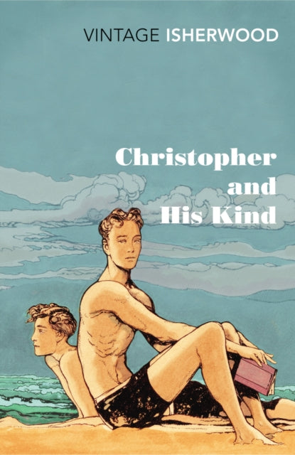 Christopher and His Kind by Christopher Isherwood