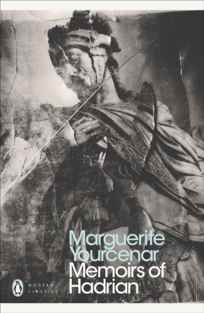 Memoirs of Hadrian by Marguerite Yourcenar