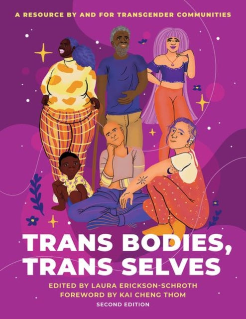 Trans Bodies, Trans Selves: A Resource by and for Transgender Communities edited by Laura Erickson-Schroth