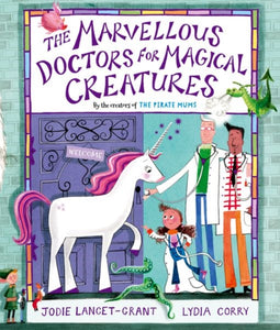 The Marvellous Doctors for Magical Creatures by Jodie Lancet-Grant