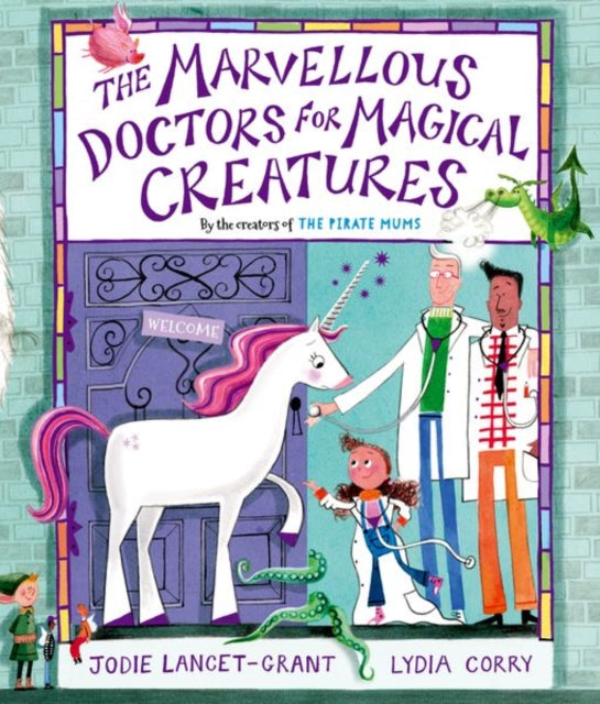 The Marvellous Doctors for Magical Creatures by Jodie Lancet-Grant