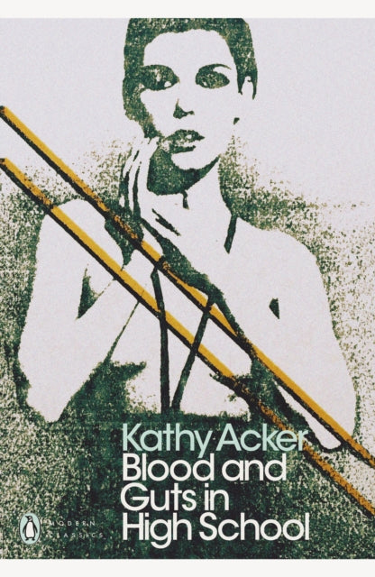 Blood and Guts in High School by Kathy Acker