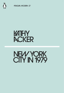 New York City in 1979 by Kathy Acker