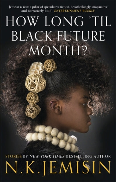 How Long 'til Black Future Month? by N.K. Jemisin