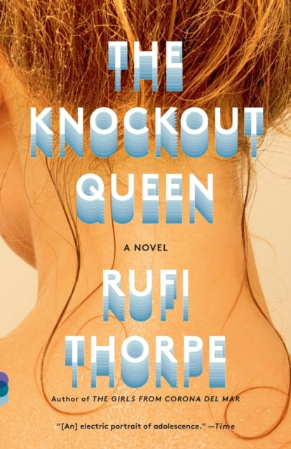 The Knockout Queen: A Novel by Rufi Thorpe