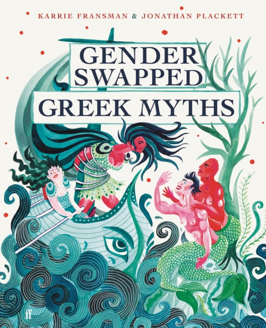 Gender Swapped Greek Myths by Karrie Fransman & Jonathan Plackett