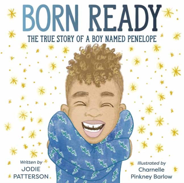 Born Ready: The True Story of a Boy Named Penelope by Jodie Patterson, Charnelle Pinkney Barlow