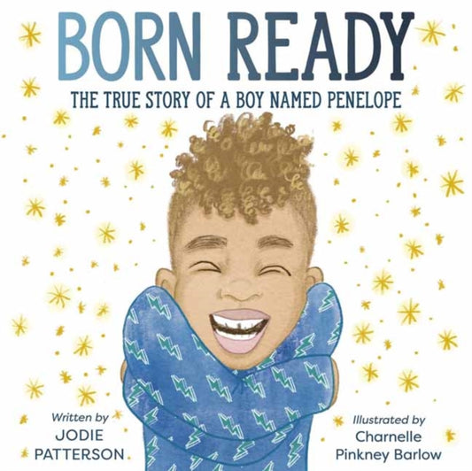 Born Ready: The True Story of a Boy Named Penelope by Jodie Patterson, Charnelle Pinkney Barlow
