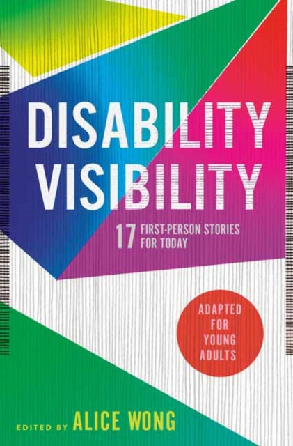 Disability Visibility (Adapted for Young Adults) by Alice Wong