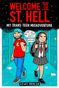 Welcome to St Hell: My trans teen misadventure by Lewis Hancox