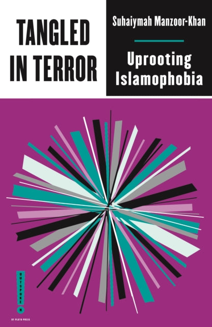 Tangled in Terror: Uprooting Islamophobia by Suhaiymah Manzoor-Khan