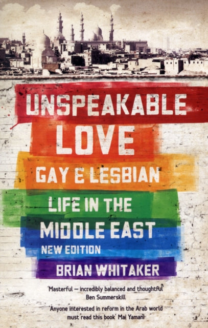 Unspeakable Love: Gay and Lesbian Life in the Middle East by Brian Whitaker