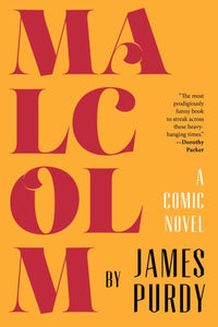 Malcolm: A Comic Novel by James Purdy