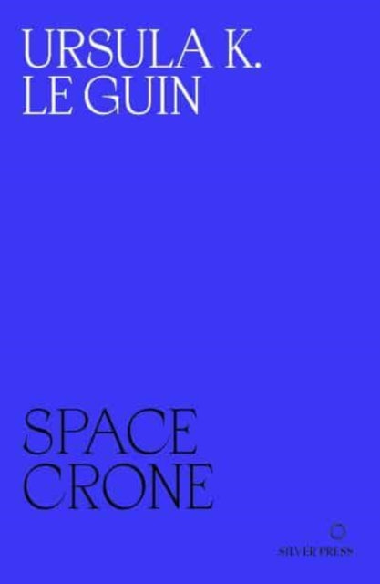 Space Crone by Ursula K. Le Guin