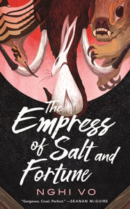 The Empress of Salt and Fortune (Singing Hills Cycle #1)  by Nghi Vo
