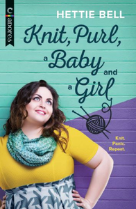 Knit, Purl, a Baby and a Girl by Hettie Bell