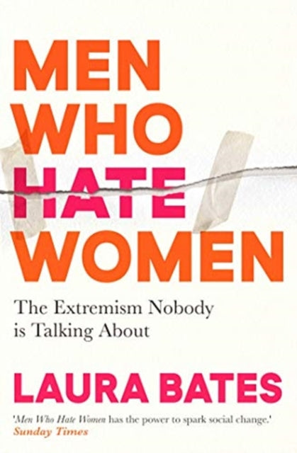Men Who Hate Women by Laura Bates