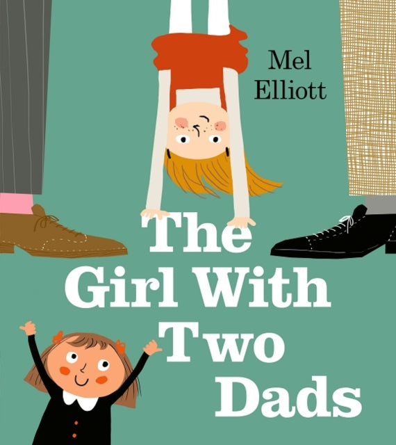 The Girl with Two Dads by Mel Elliott
