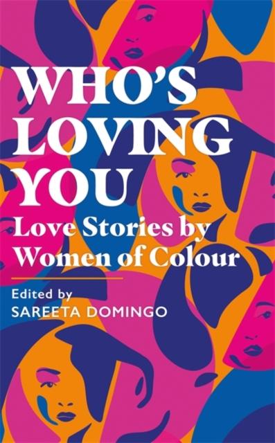 Who's Loving You: Love Stories by Women of Colour by Sareeta Domingo