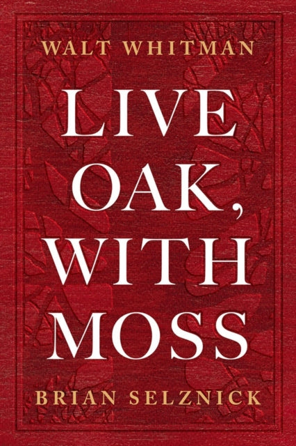 Live Oak, with Moss by Walt Whitman
