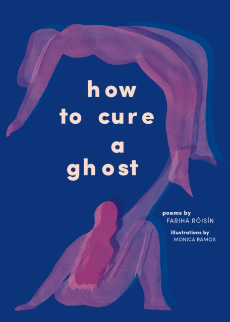 How To Cure A Ghost by Fariha Roisin