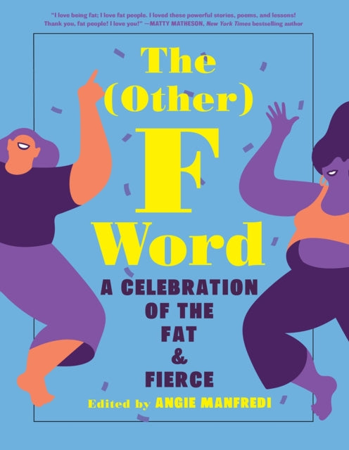The Other F Word: A Celebration of the Fat & Fierce edited by Angie Manfredi