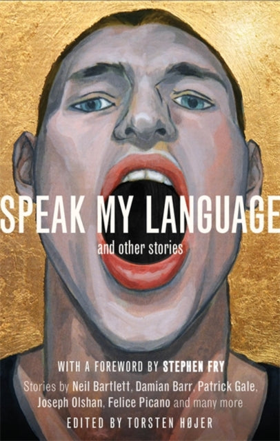 Speak My Language, and Other Stories: An Anthology of Gay Fiction by Torsten Hojer