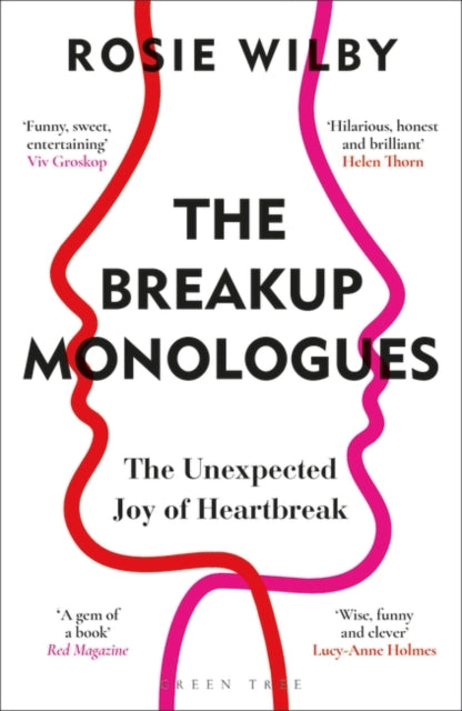 The Breakup Monologues: The Unexpected Joy of Heartbreak by Rosie Wilby