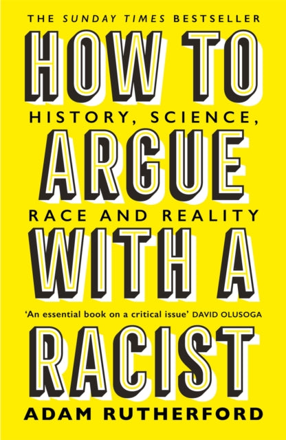 How to Argue With a Racist: History, Science, Race and Reality by Adam Rutherford