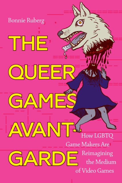 The Queer Games Avant-Garde by Bonnie Ruberg
